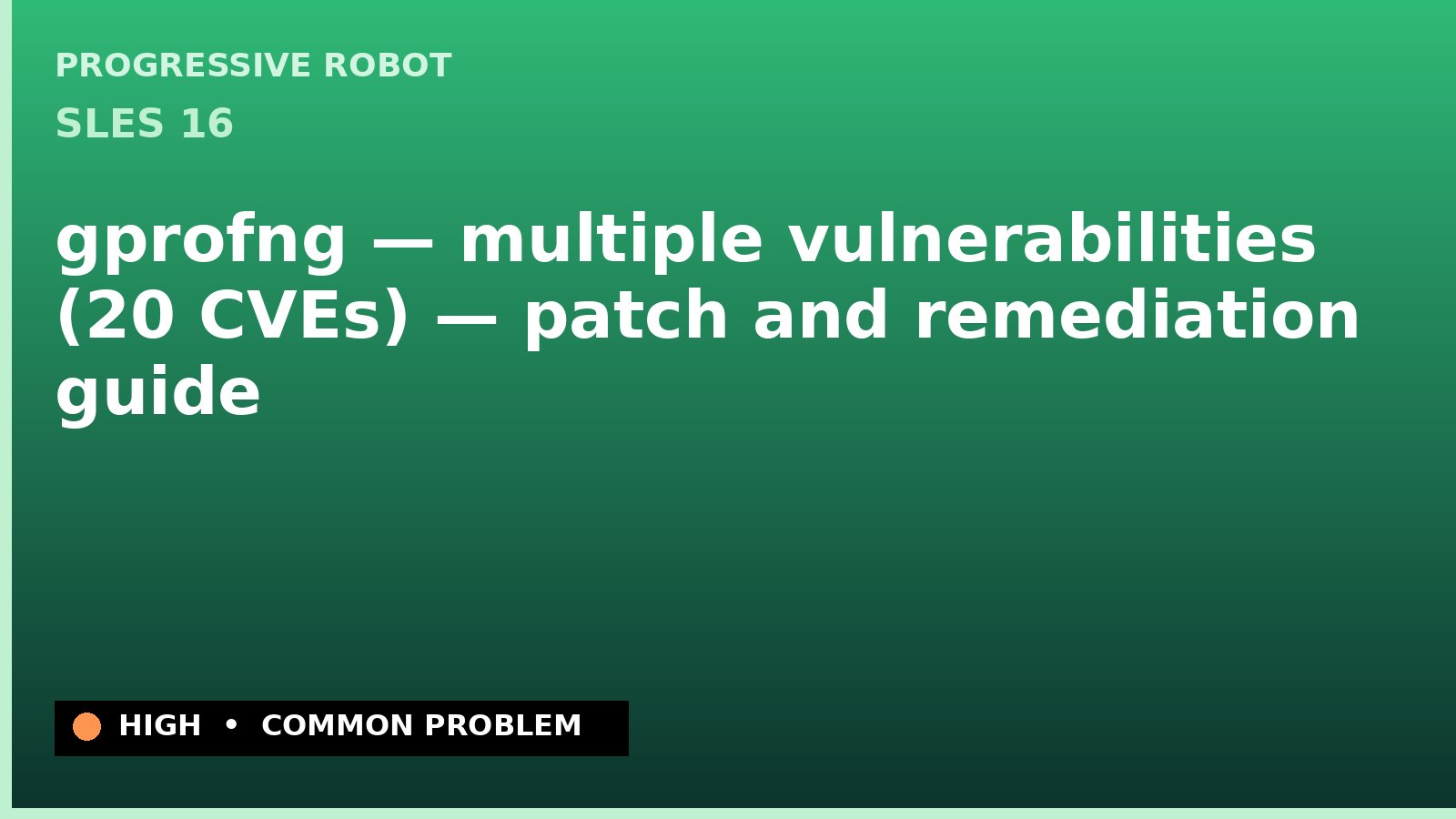 SLES 16 — gprofng — multiple vulnerabilities (20 CVEs) — patch and remediation guide — diagnosis and fix on SLES 16