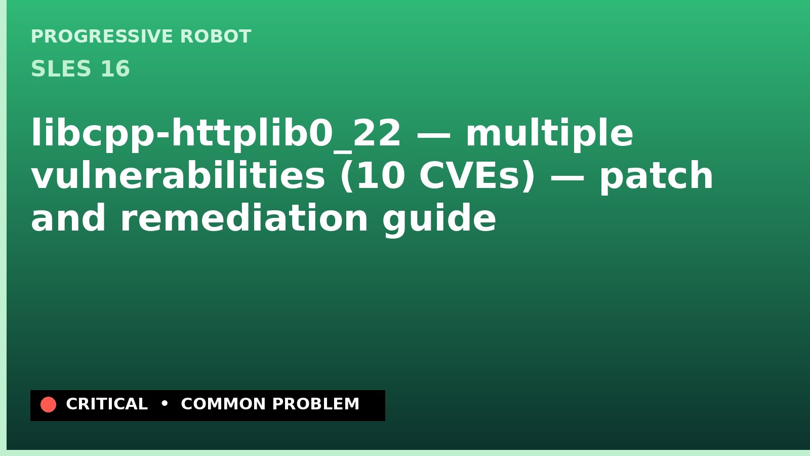 SLES 16 — libcpp-httplib0_22 — multiple vulnerabilities (10 CVEs) — patch and remediation guide — diagnosis and fix on SLES 16