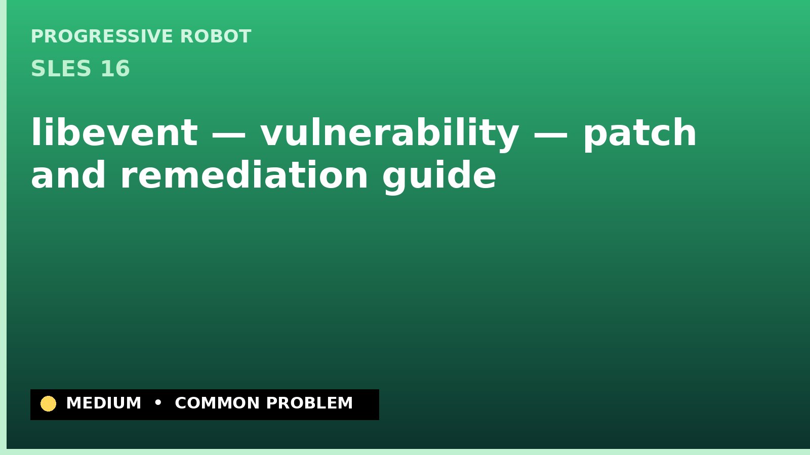 SLES 16 — libevent — vulnerability — patch and remediation guide — diagnosis and fix on SLES 16