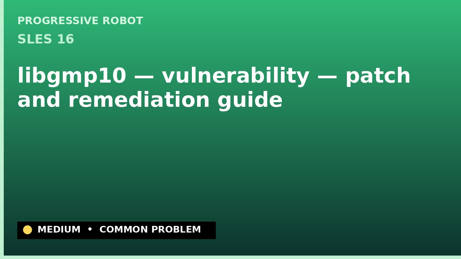 SLES 16 — libgmp10 — vulnerability — patch and remediation guide — diagnosis and fix on SLES 16