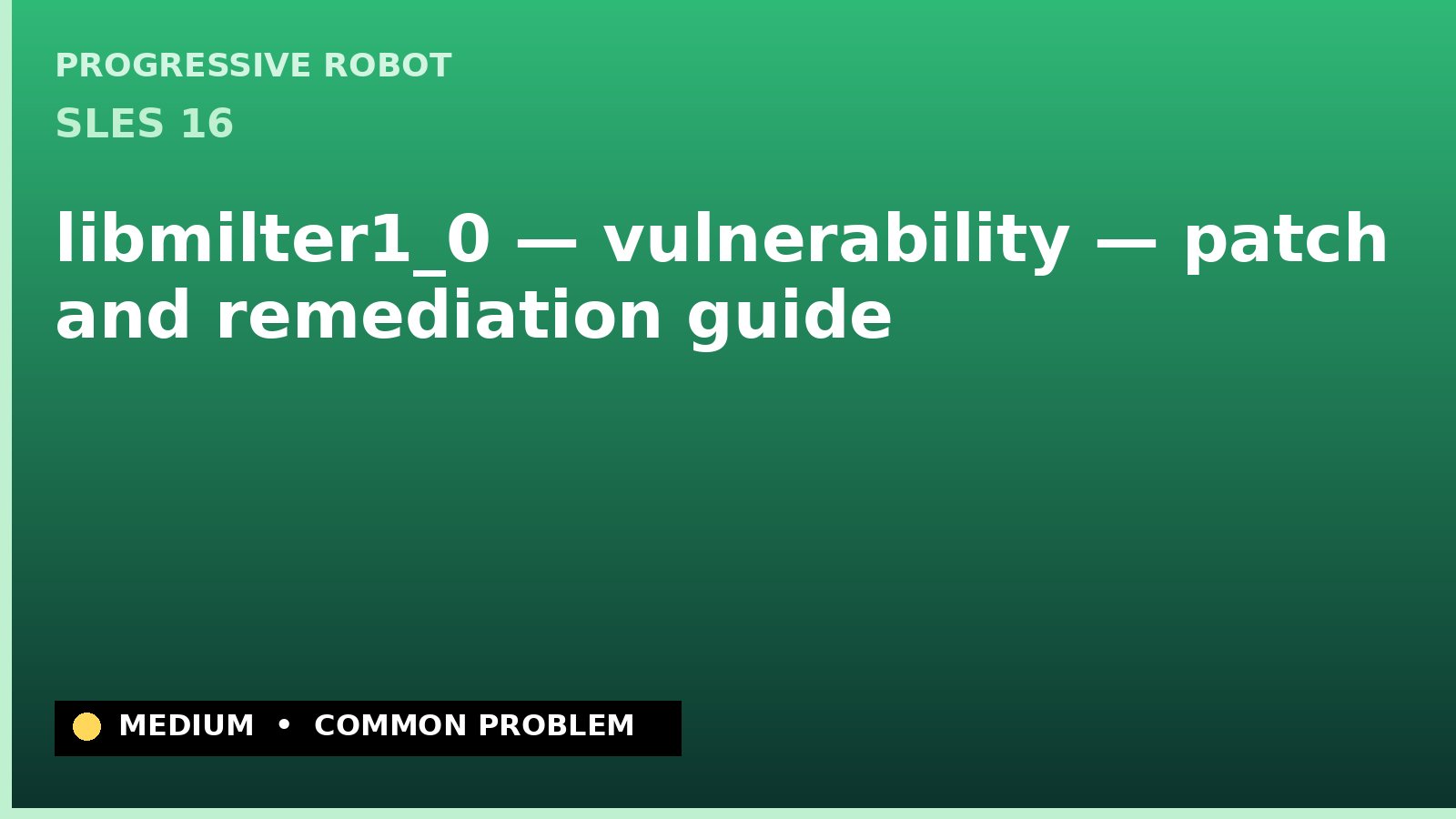 SLES 16 — libmilter1_0 — vulnerability — patch and remediation guide