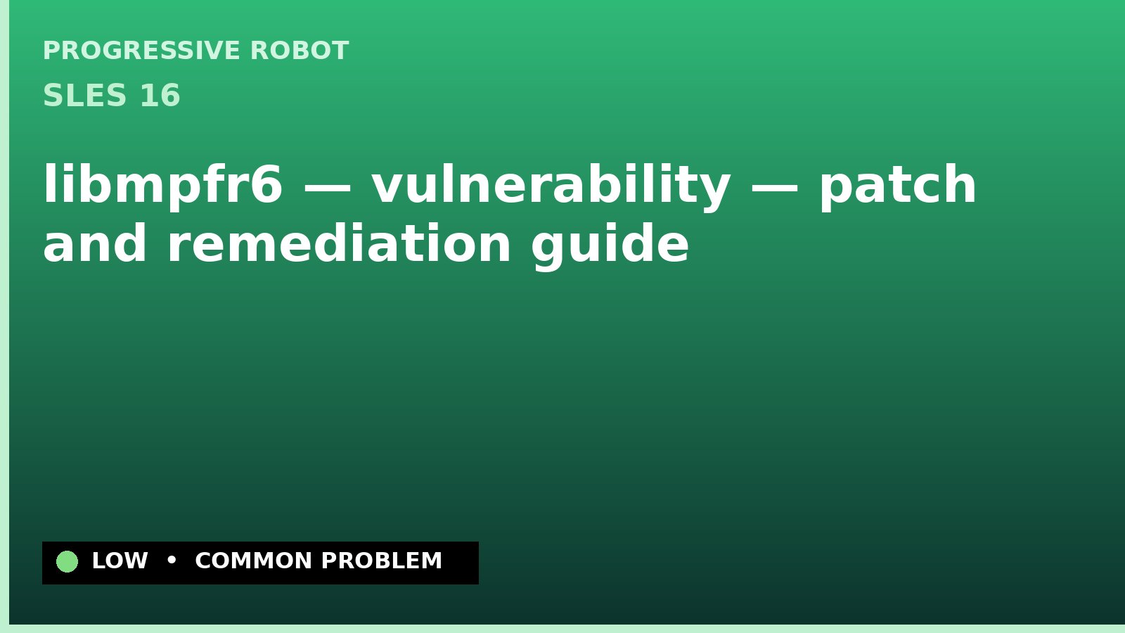 SLES 16 — libmpfr6 — vulnerability — patch and remediation guide — diagnosis and fix on SLES 16