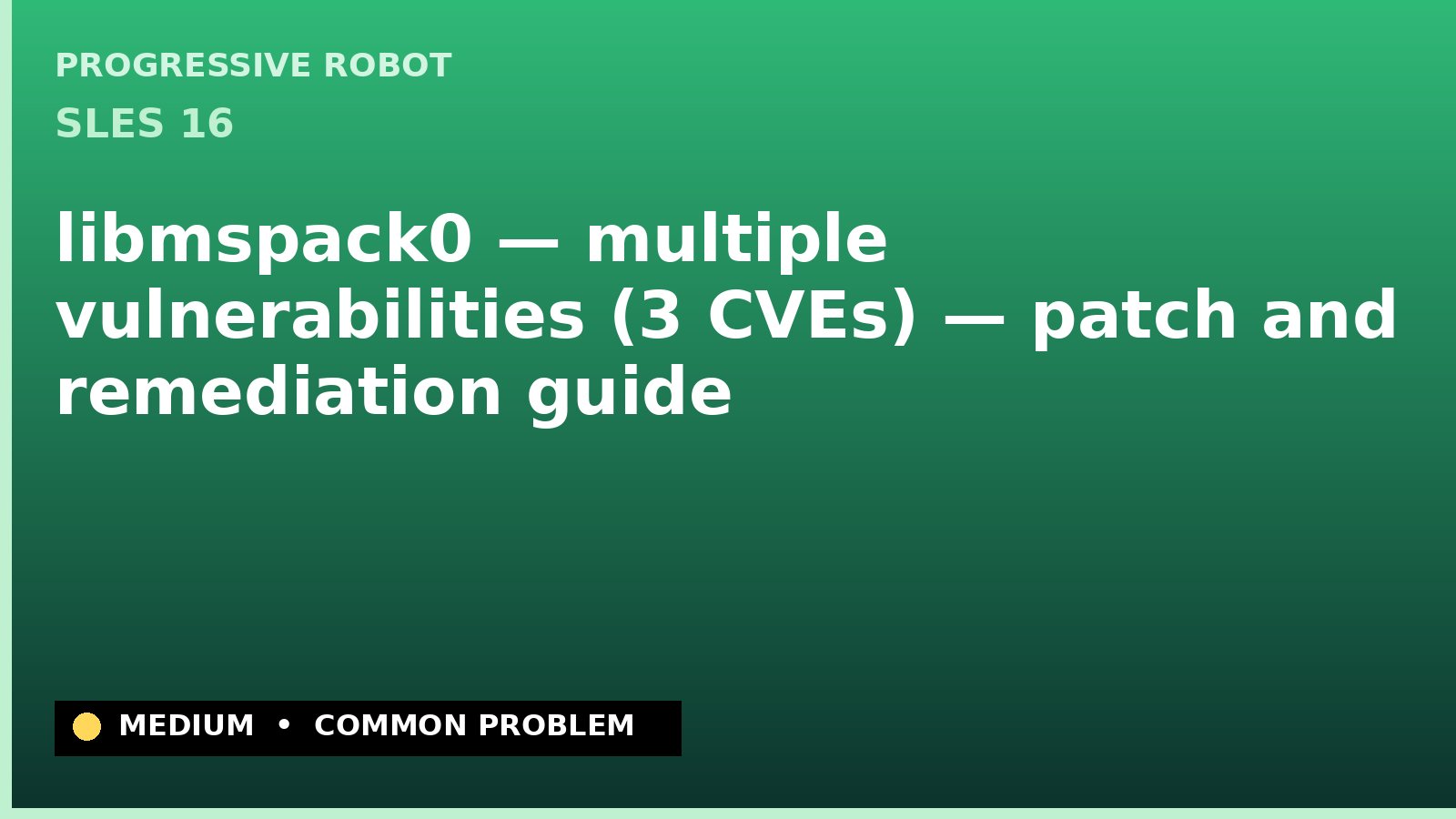 SLES 16 — libmspack0 — multiple vulnerabilities (3 CVEs) — patch and remediation guide