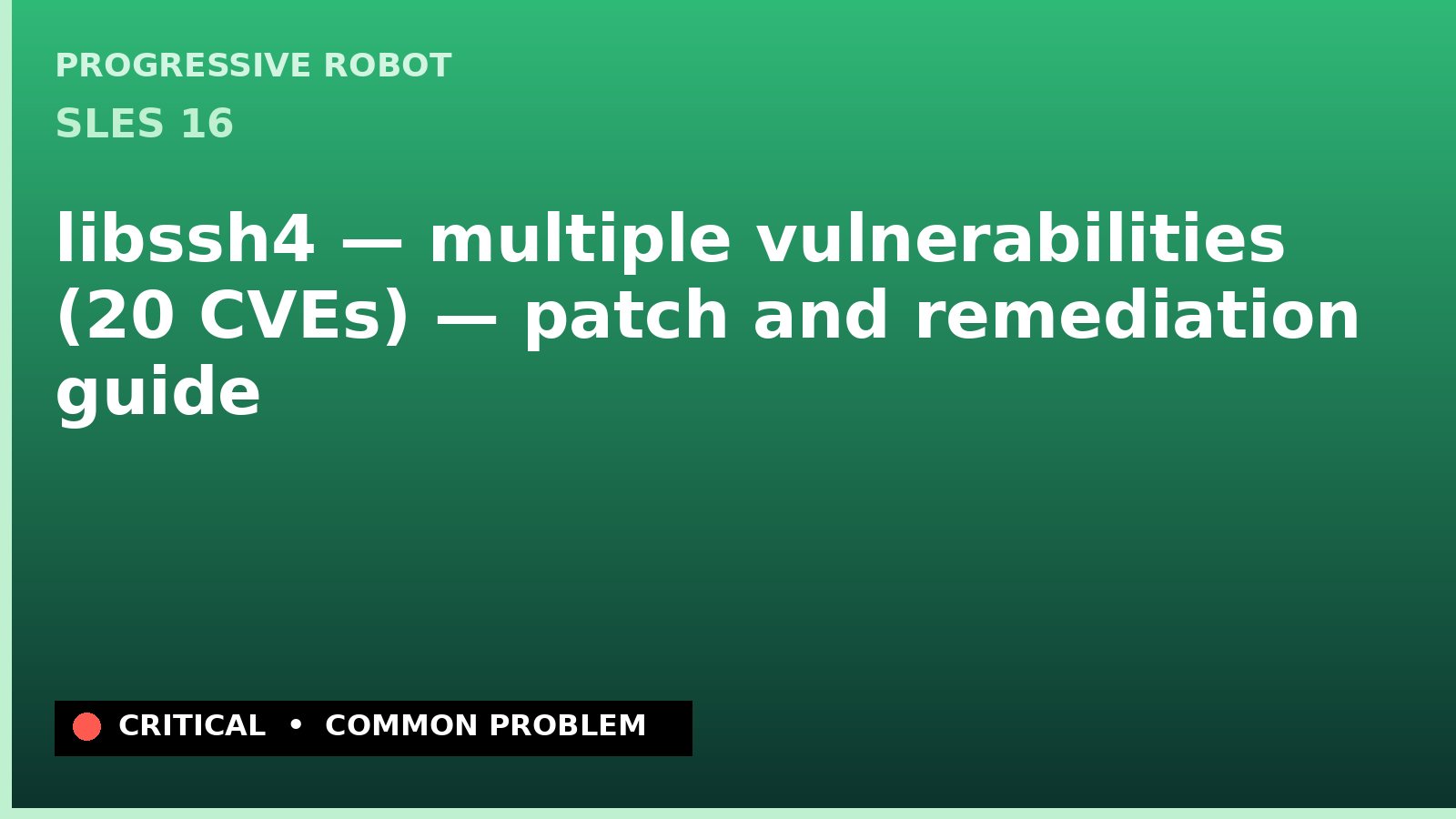 SLES 16 — libssh4 — multiple vulnerabilities (20 CVEs) — patch and remediation guide — diagnosis and fix on SLES 16