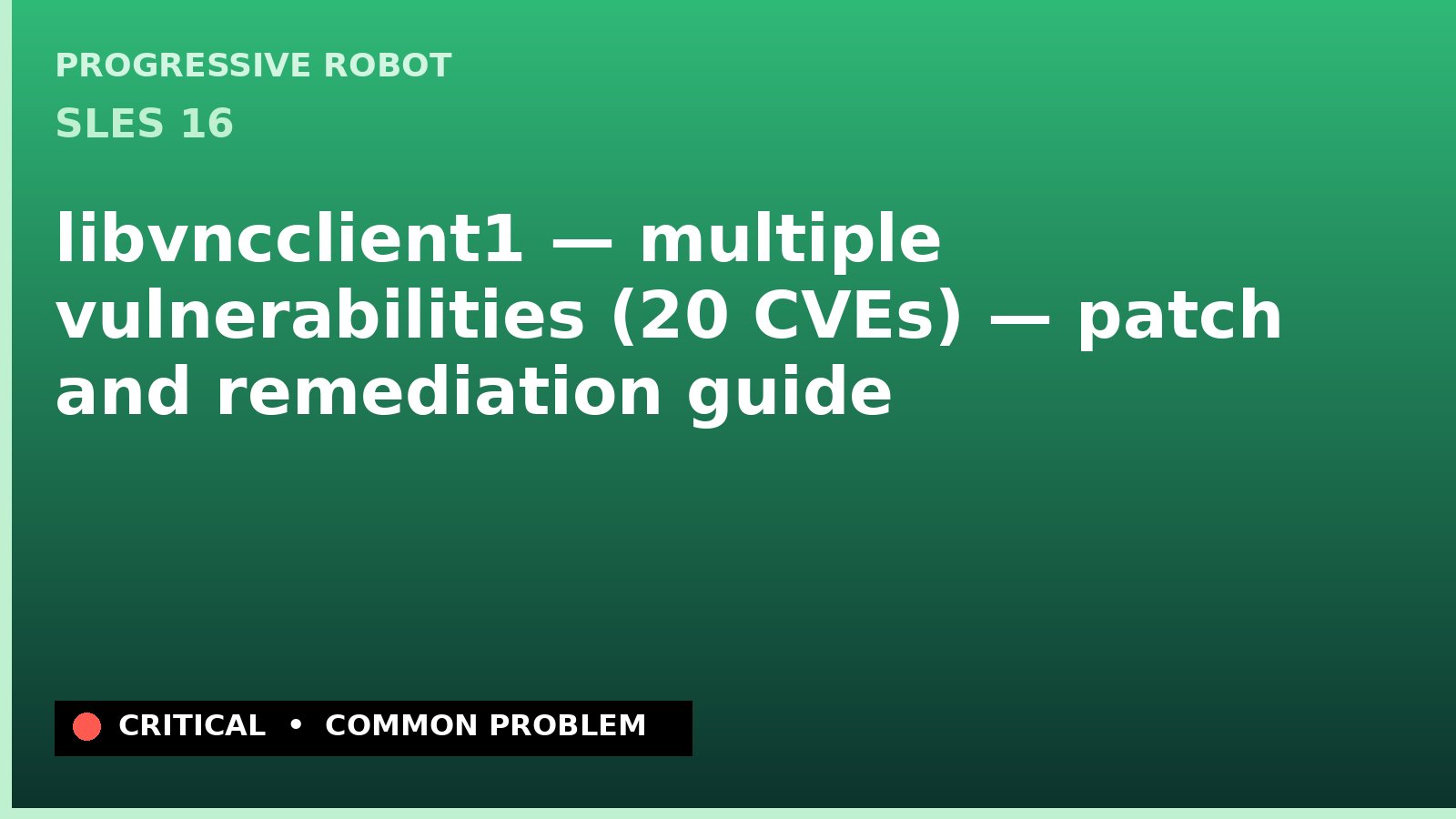 SLES 16 — libvncclient1 — multiple vulnerabilities (20 CVEs) — patch and remediation guide — diagnosis and fix on SLES 16