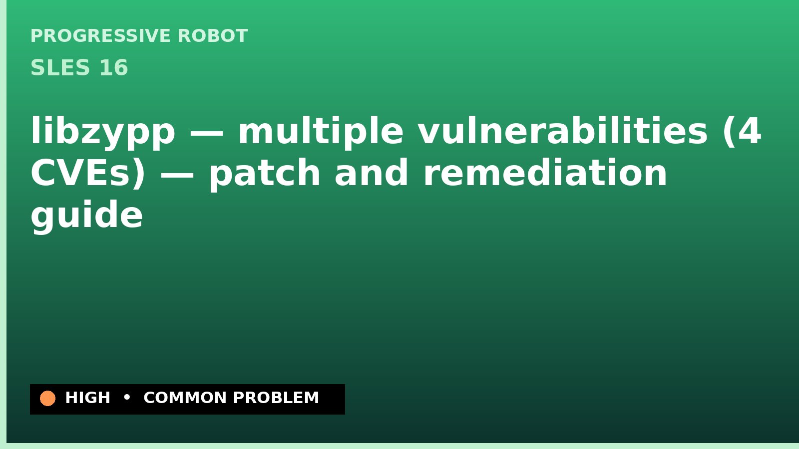 SLES 16 — libzypp — multiple vulnerabilities (4 CVEs) — patch and remediation guide — diagnosis and fix on SLES 16
