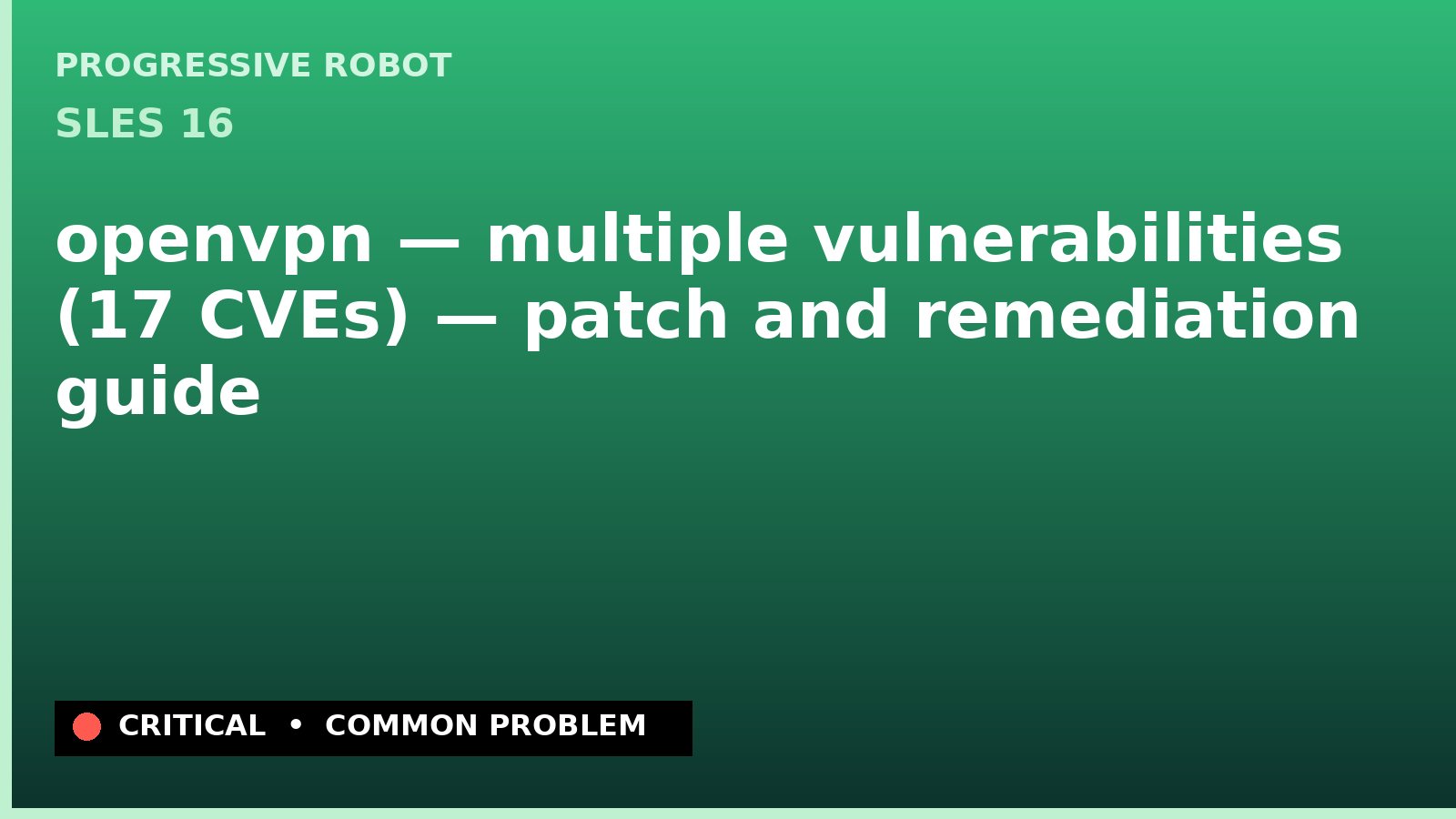 SLES 16 — openvpn — multiple vulnerabilities (17 CVEs) — patch and remediation guide
