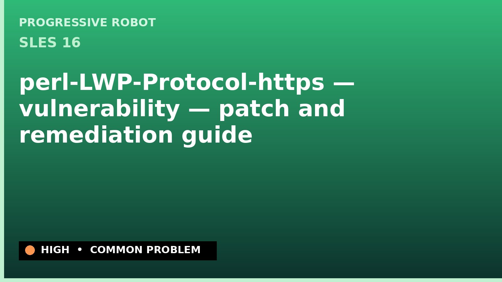SLES 16 — perl-LWP-Protocol-https — vulnerability — patch and remediation guide — diagnosis and fix on SLES 16