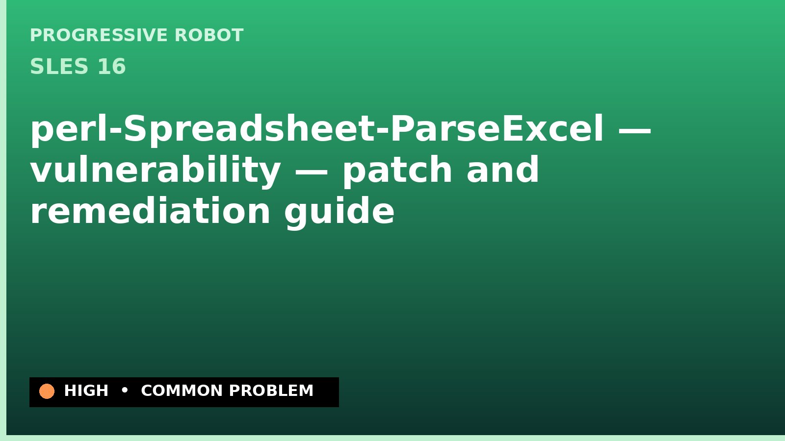 SLES 16 — perl-Spreadsheet-ParseExcel — vulnerability — patch and remediation guide — diagnosis and fix on SLES 16