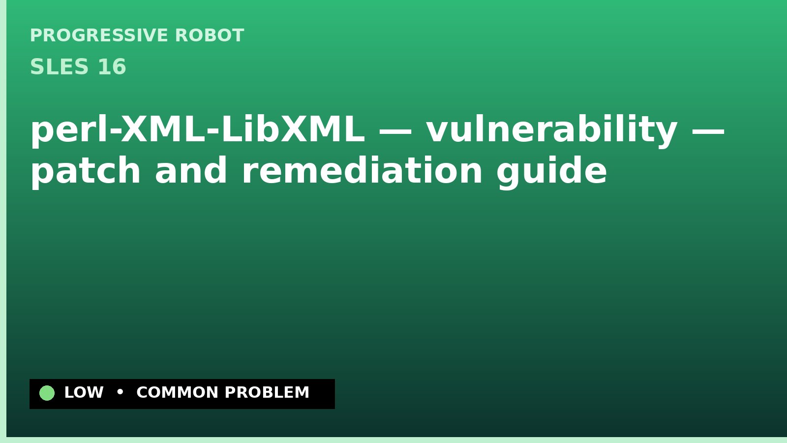SLES 16 — perl-XML-LibXML — vulnerability — patch and remediation guide — diagnosis and fix on SLES 16