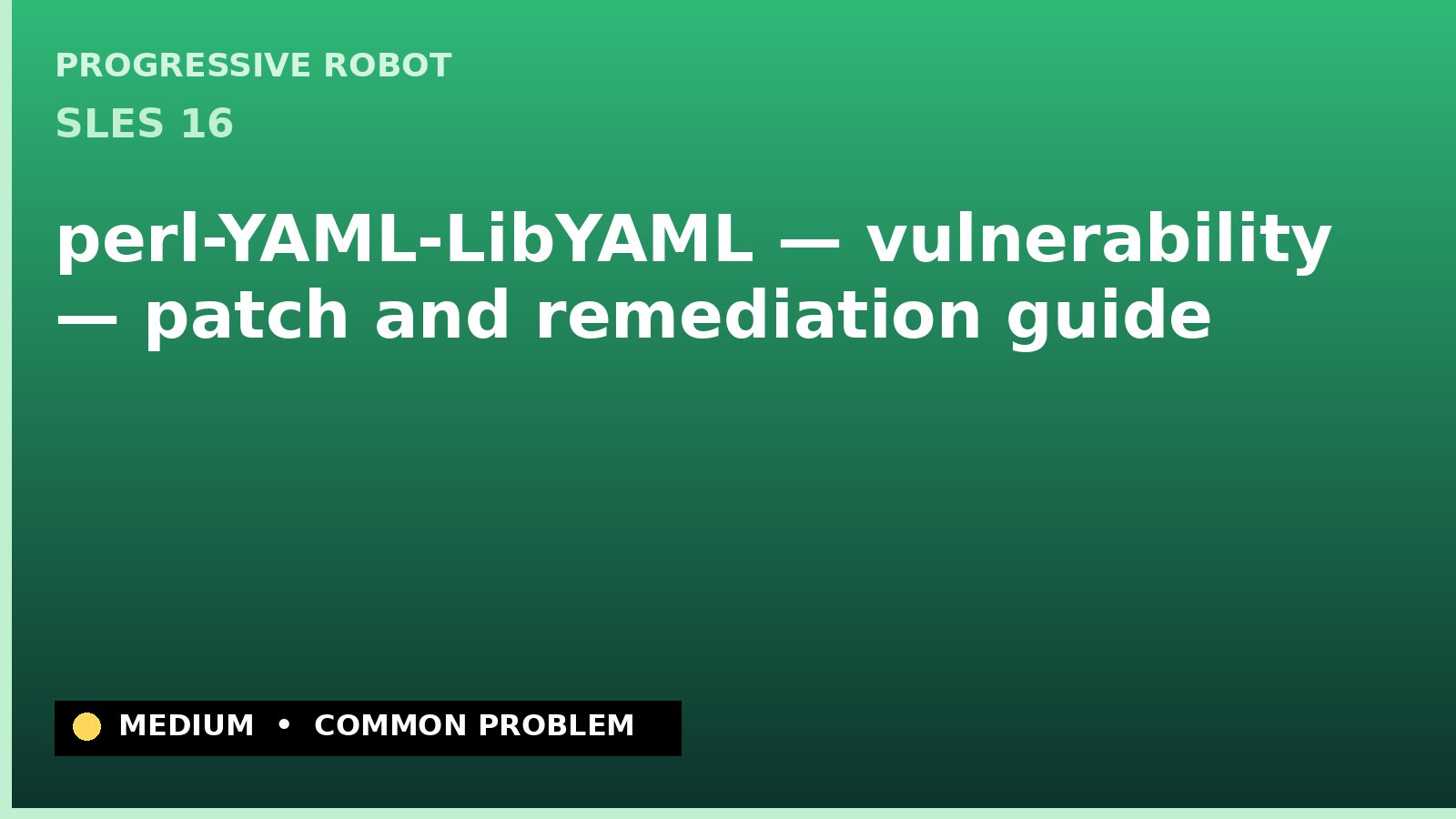 SLES 16 — perl-YAML-LibYAML — vulnerability — patch and remediation guide — diagnosis and fix on SLES 16