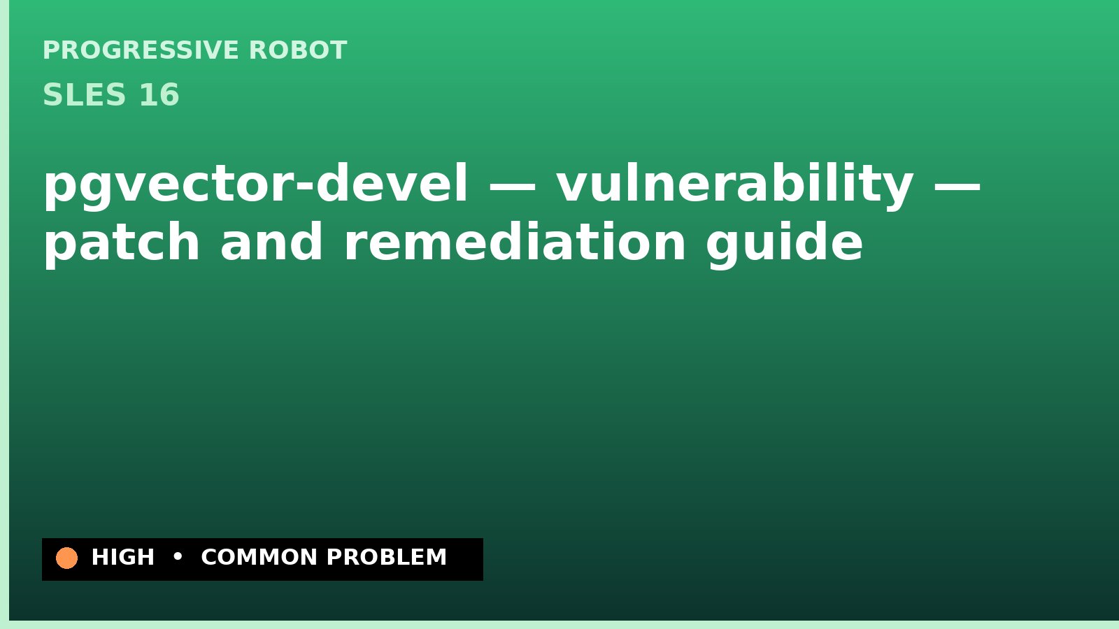 SLES 16 — pgvector-devel — vulnerability — patch and remediation guide