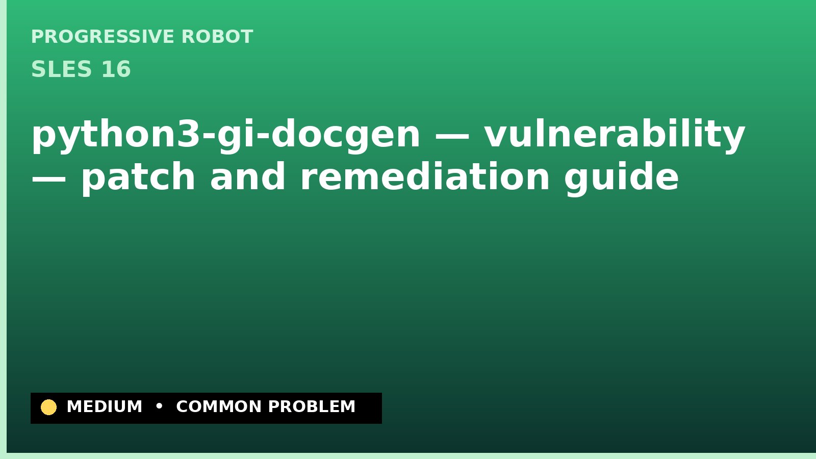 SLES 16 — python3-gi-docgen — vulnerability — patch and remediation guide — diagnosis and fix on SLES 16