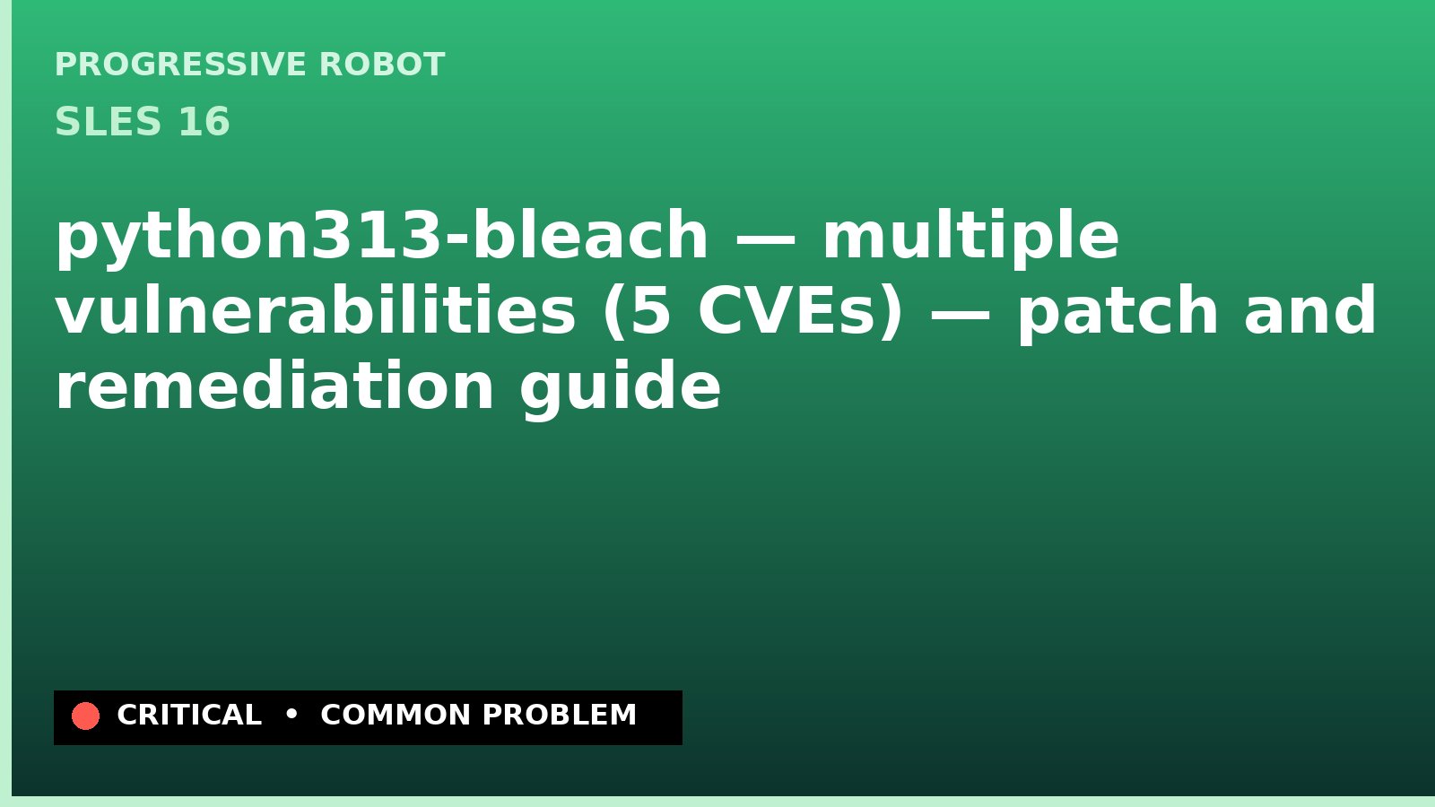 SLES 16 — python313-bleach — multiple vulnerabilities (5 CVEs) — patch and remediation guide