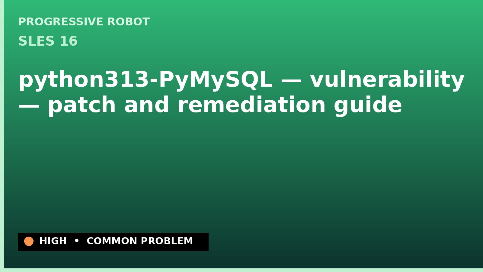 SLES 16 — python313-PyMySQL — vulnerability — patch and remediation guide — diagnosis and fix on SLES 16