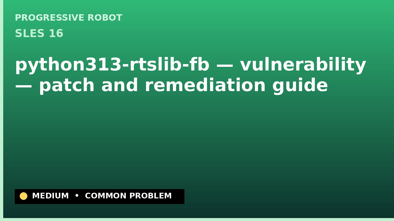 SLES 16 — python313-rtslib-fb — vulnerability — patch and remediation guide — diagnosis and fix on SLES 16