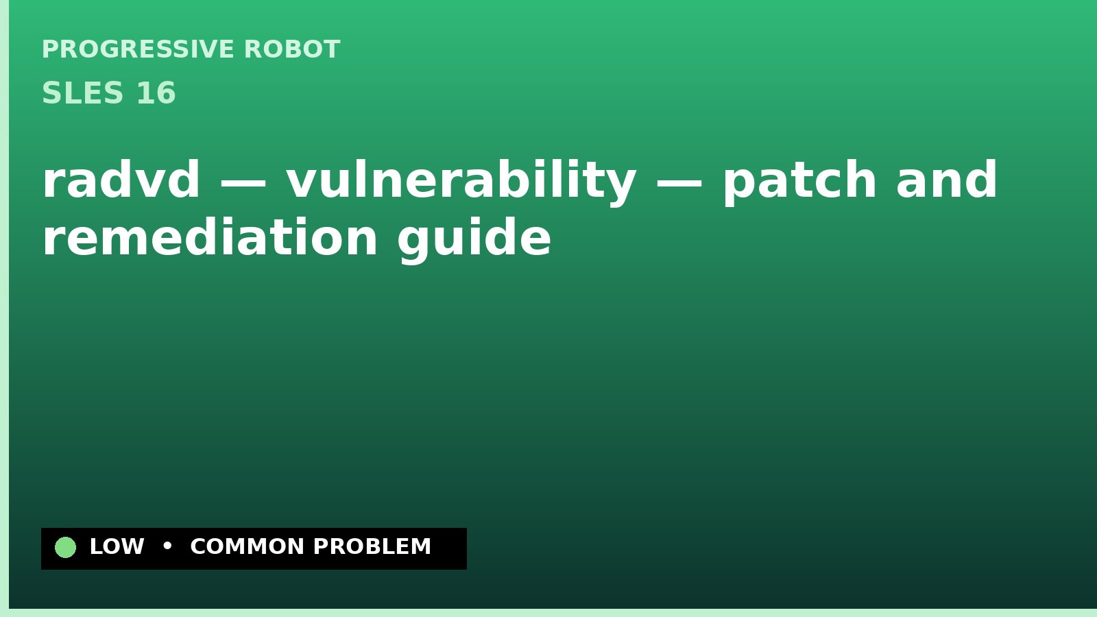 SLES 16 — radvd — vulnerability — patch and remediation guide — diagnosis and fix on SLES 16