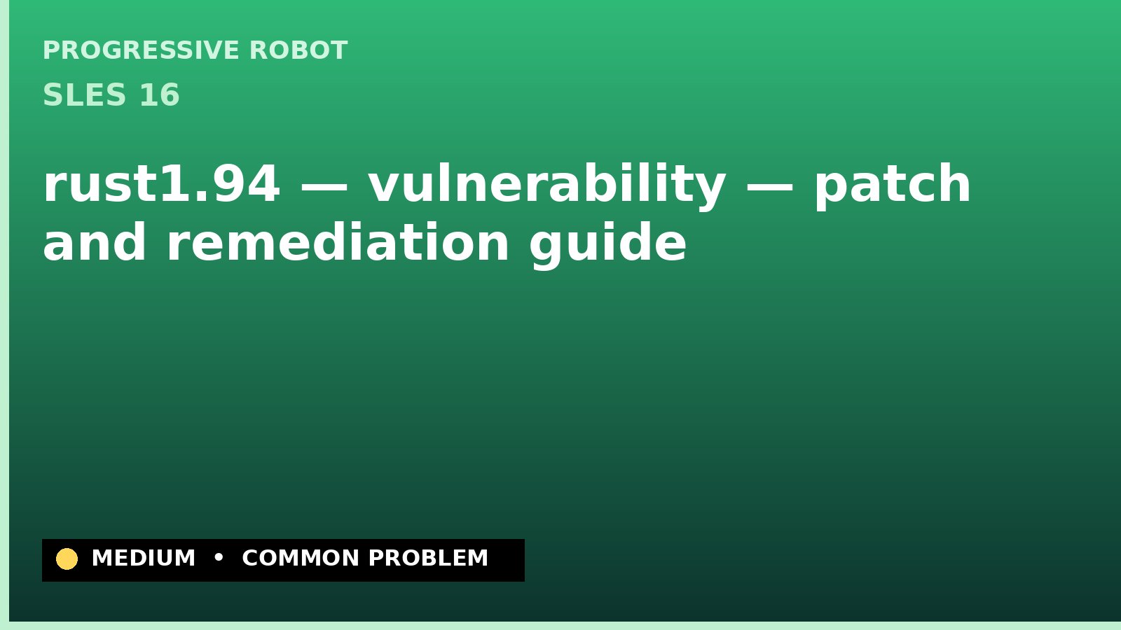 SLES 16 — rust1.94 — vulnerability — patch and remediation guide — diagnosis and fix on SLES 16
