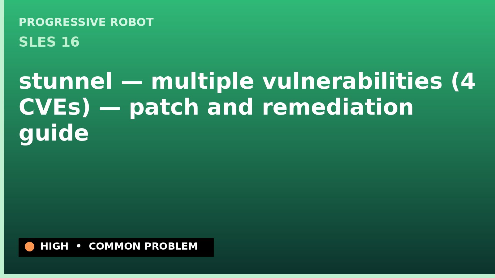 SLES 16 — stunnel — multiple vulnerabilities (4 CVEs) — patch and remediation guide