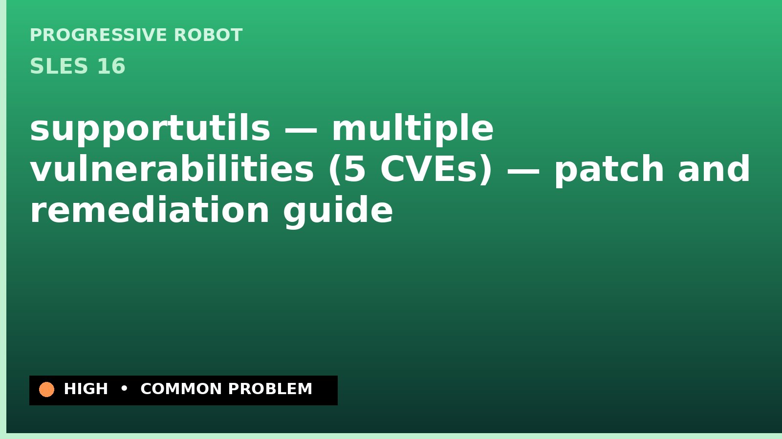 SLES 16 — supportutils — multiple vulnerabilities (5 CVEs) — patch and remediation guide — diagnosis and fix on SLES 16