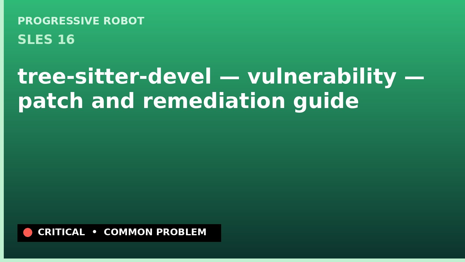 SLES 16 — tree-sitter-devel — vulnerability — patch and remediation guide — diagnosis and fix on SLES 16