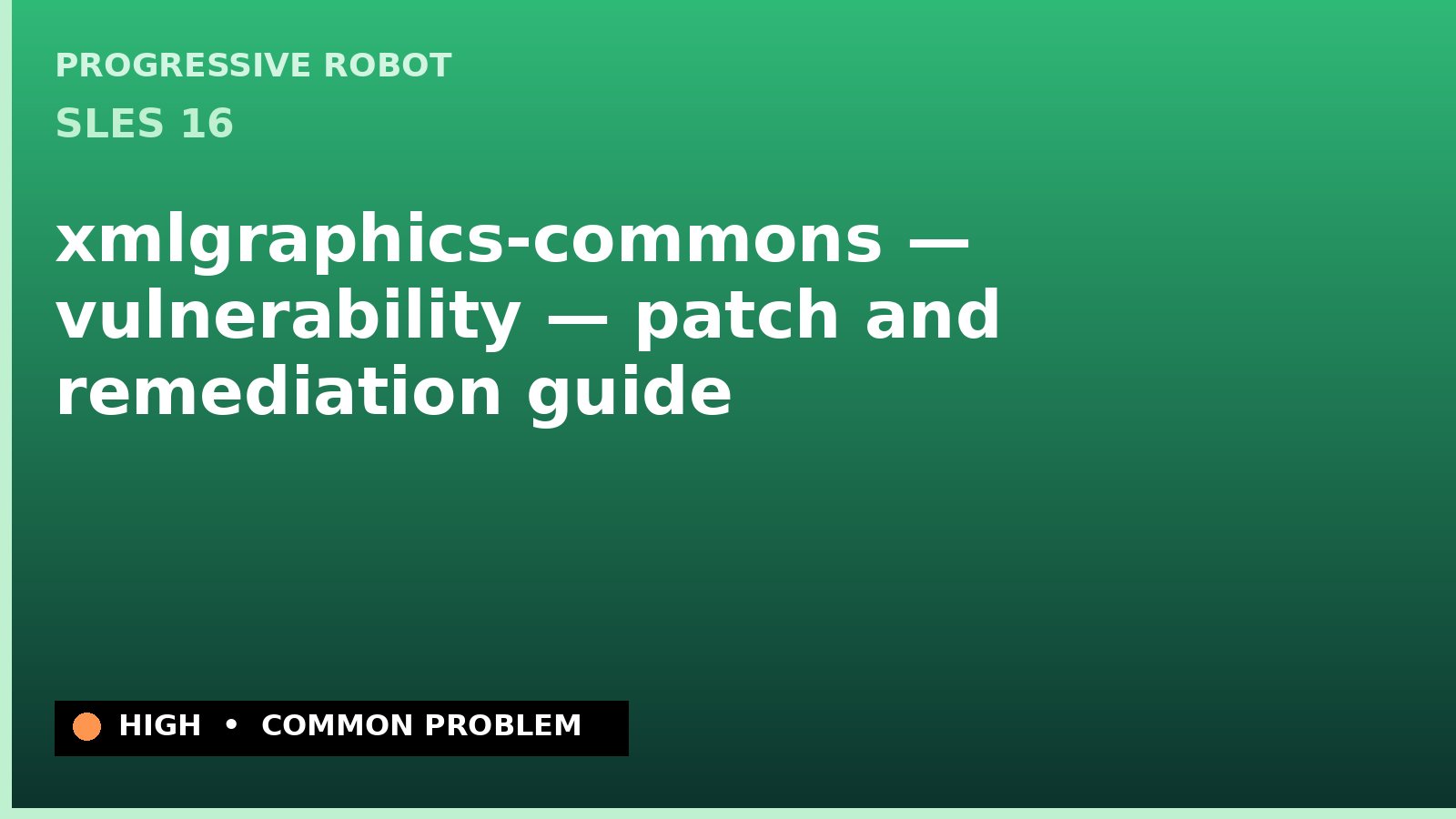 SLES 16 — xmlgraphics-commons — vulnerability — patch and remediation guide — diagnosis and fix on SLES 16