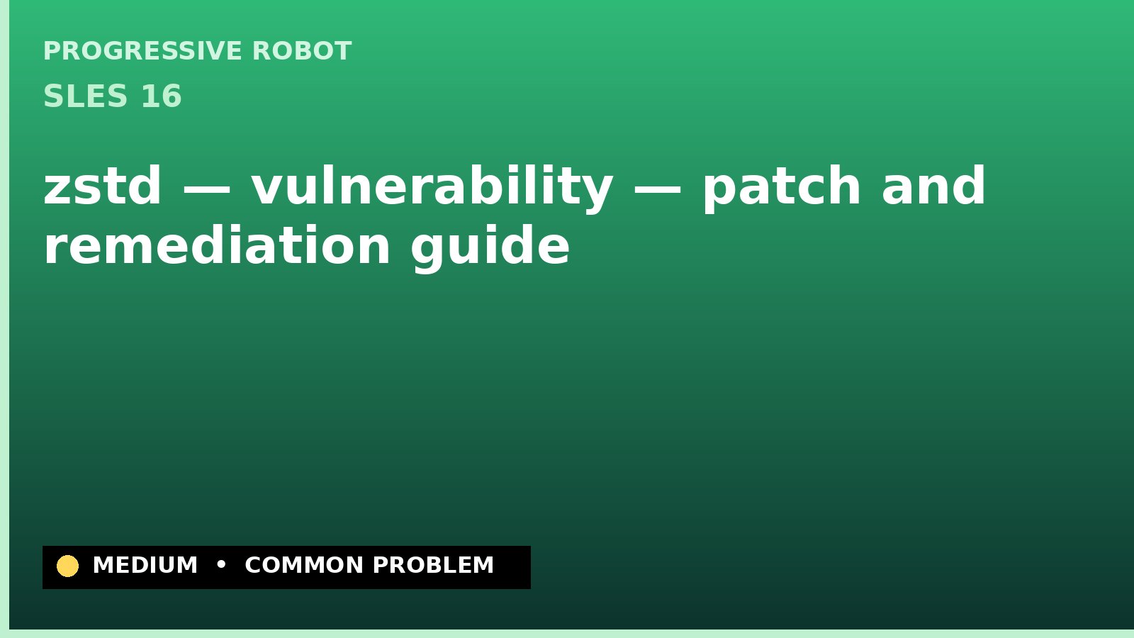 SLES 16 — zstd — vulnerability — patch and remediation guide — diagnosis and fix on SLES 16