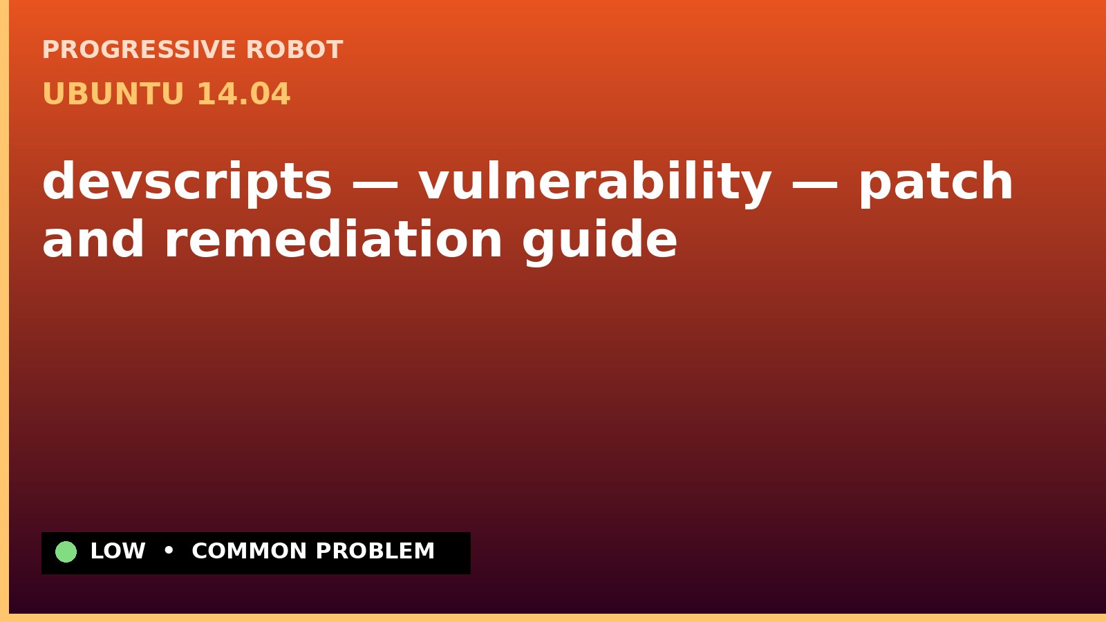 Ubuntu 14.04 — devscripts — vulnerability — patch and remediation guide — diagnosis and fix on Ubuntu 14.04