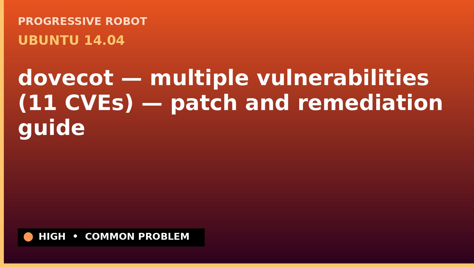 Ubuntu 14.04 — dovecot — multiple vulnerabilities (11 CVEs) — patch and remediation guide — diagnosis and fix on Ubuntu 14.04