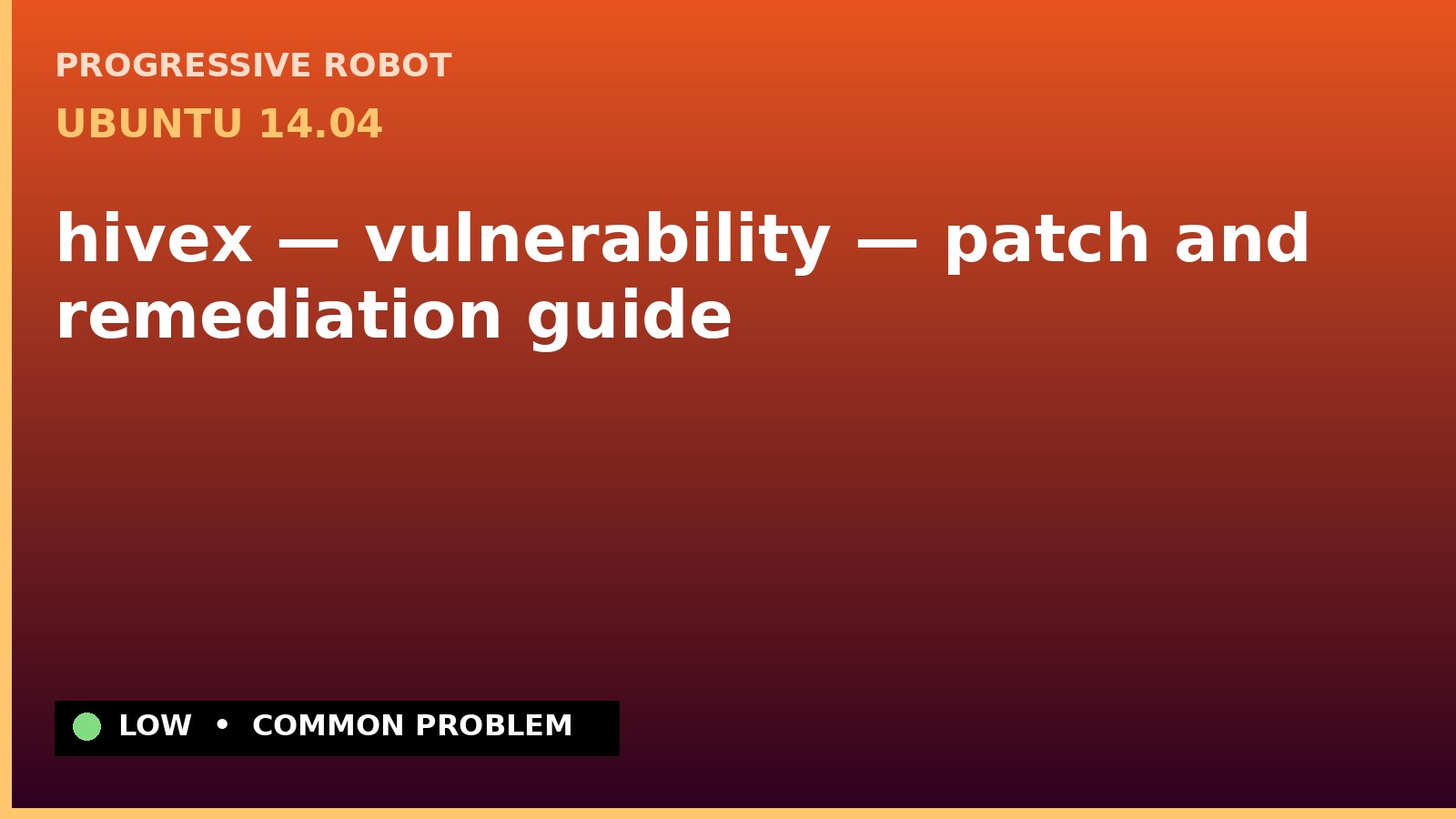 Ubuntu 14.04 — hivex — vulnerability — patch and remediation guide — diagnosis and fix on Ubuntu 14.04