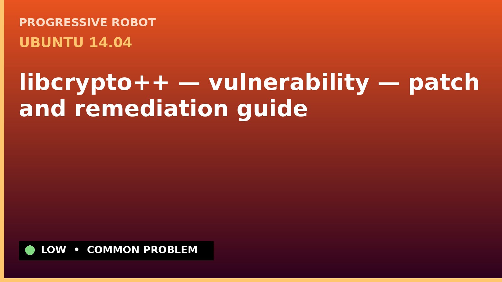 Ubuntu 14.04 — libcrypto++ — vulnerability — patch and remediation guide — diagnosis and fix on Ubuntu 14.04