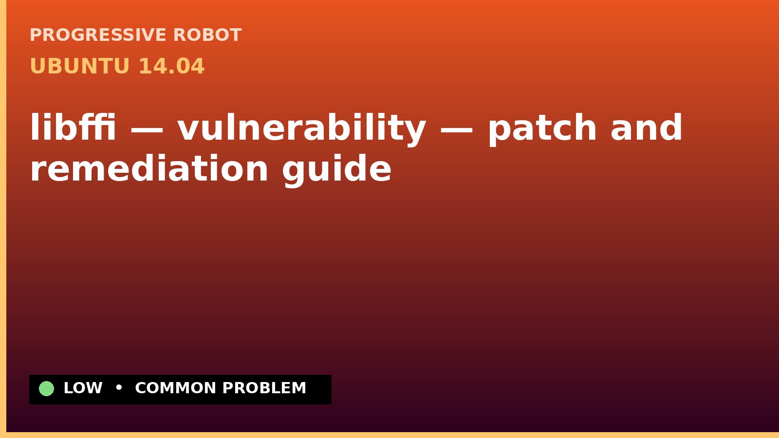Ubuntu 14.04 — libffi — vulnerability — patch and remediation guide — diagnosis and fix on Ubuntu 14.04