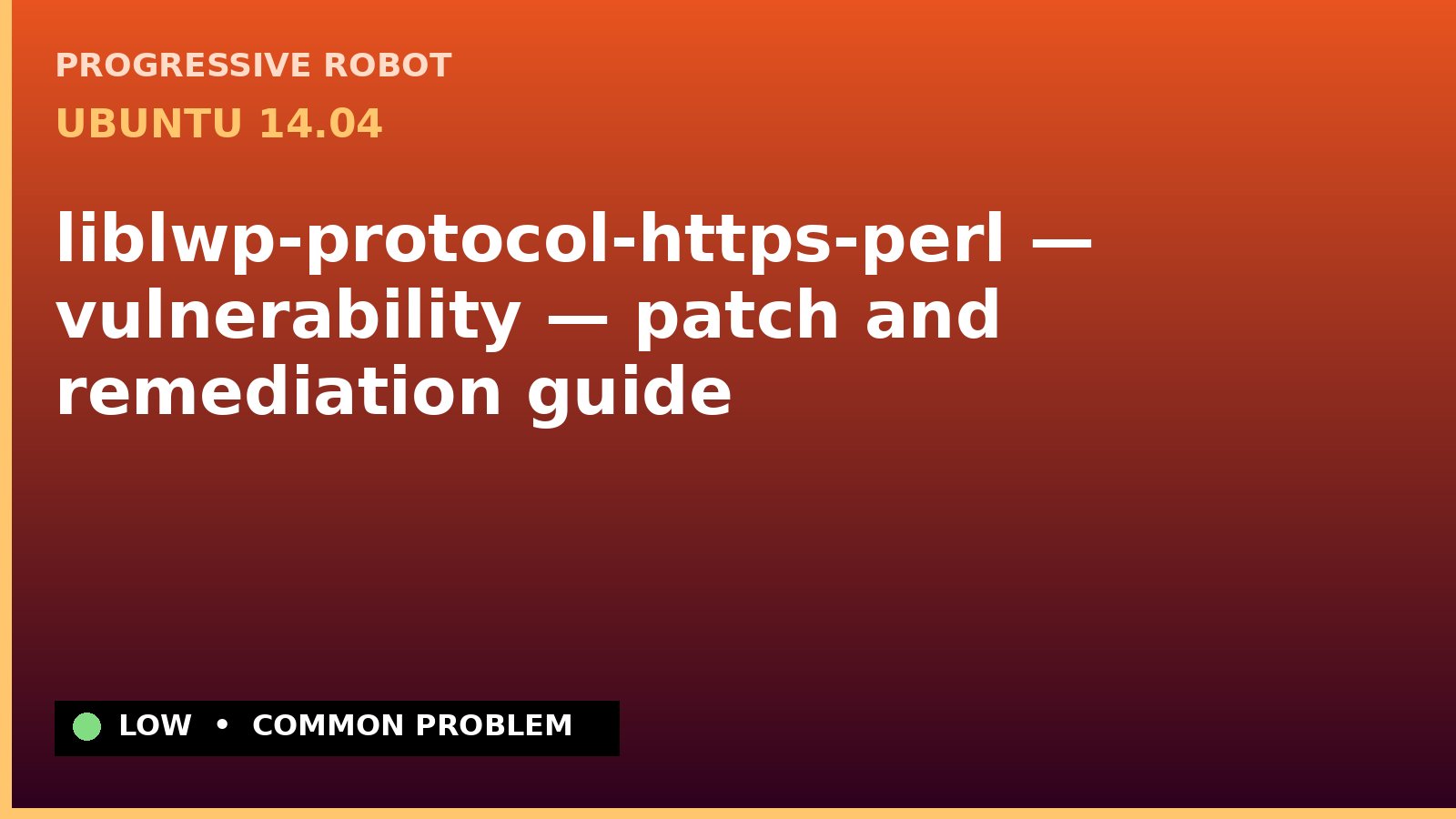 Ubuntu 14.04 — liblwp-protocol-https-perl — vulnerability — patch and remediation guide — diagnosis and fix on Ubuntu 14.04