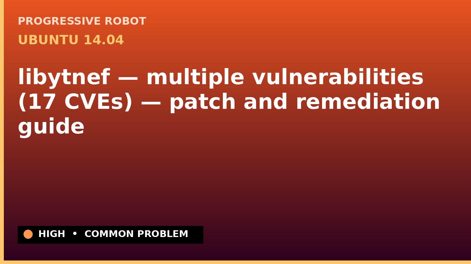 Ubuntu 14.04 — libytnef — multiple vulnerabilities (17 CVEs) — patch and remediation guide — diagnosis and fix on Ubuntu 14.04