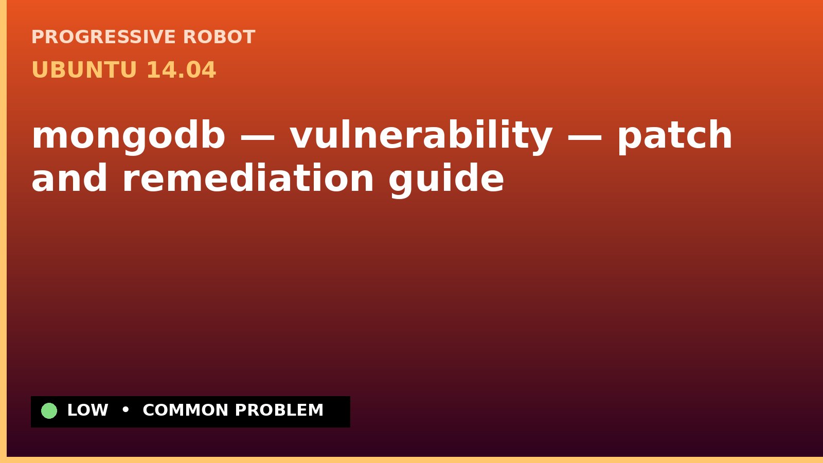 Ubuntu 14.04 — mongodb — vulnerability — patch and remediation guide — diagnosis and fix on Ubuntu 14.04