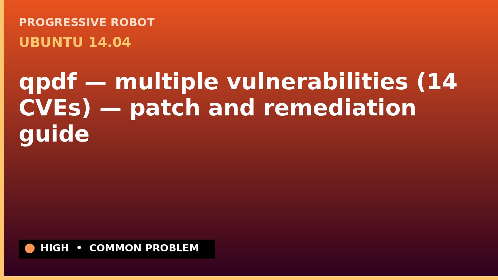 Ubuntu 14.04 — qpdf — multiple vulnerabilities (14 CVEs) — patch and remediation guide — diagnosis and fix on Ubuntu 14.04