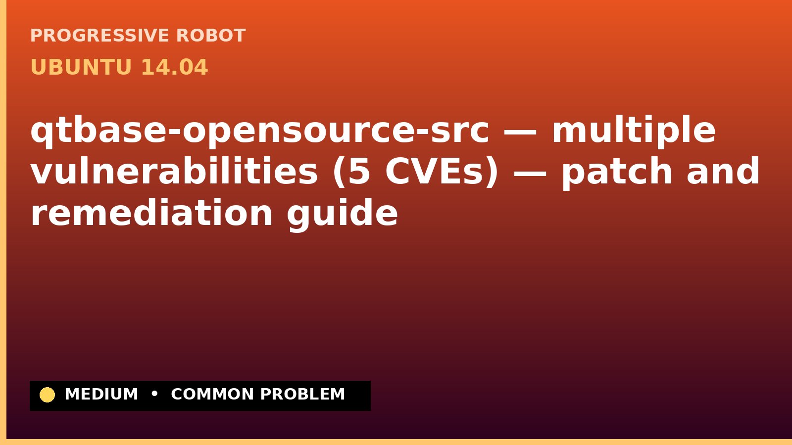 Ubuntu 14.04 — qtbase-opensource-src — multiple vulnerabilities (5 CVEs) — patch and remediation guide