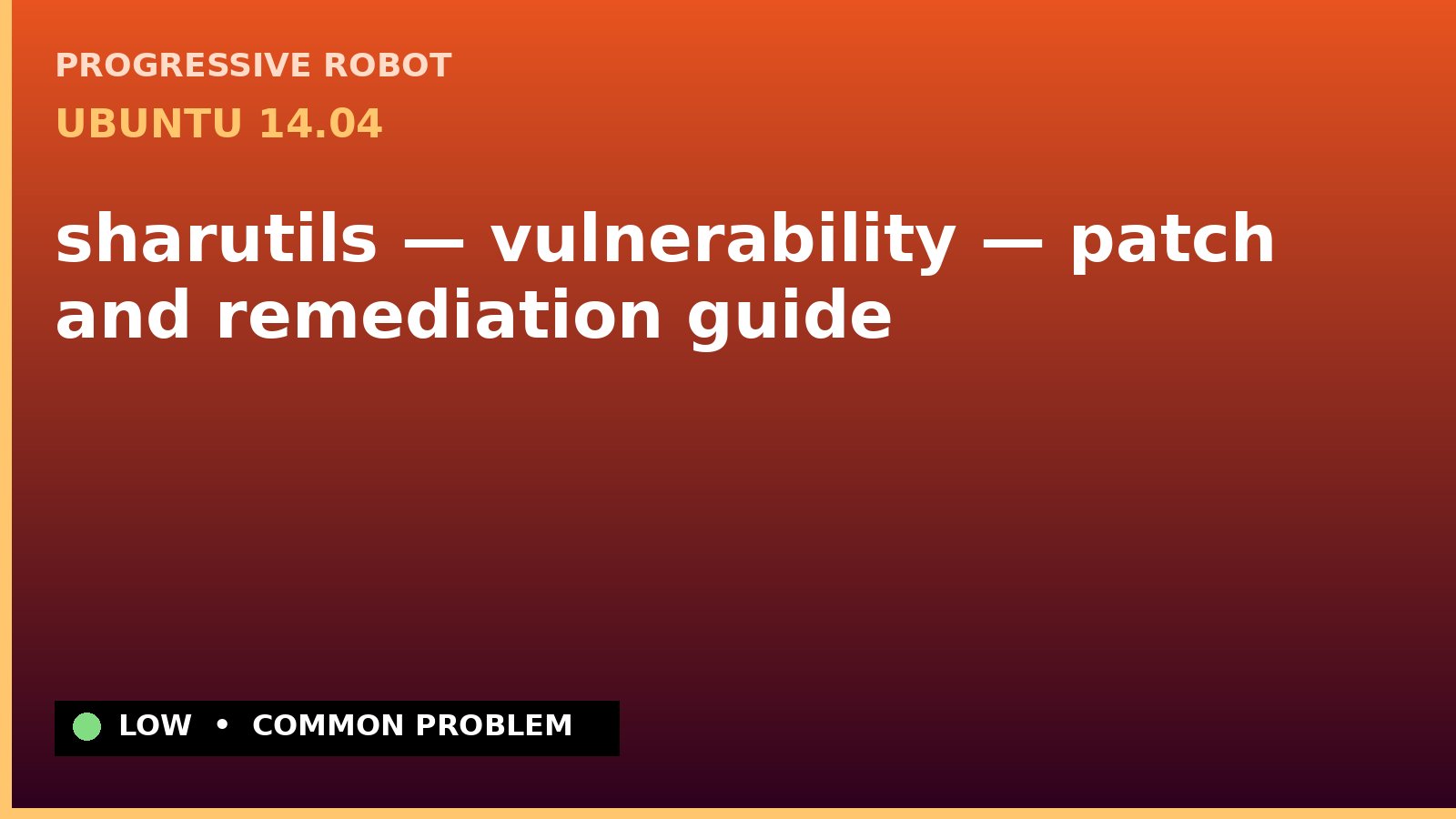 Ubuntu 14.04 — sharutils — vulnerability — patch and remediation guide — diagnosis and fix on Ubuntu 14.04