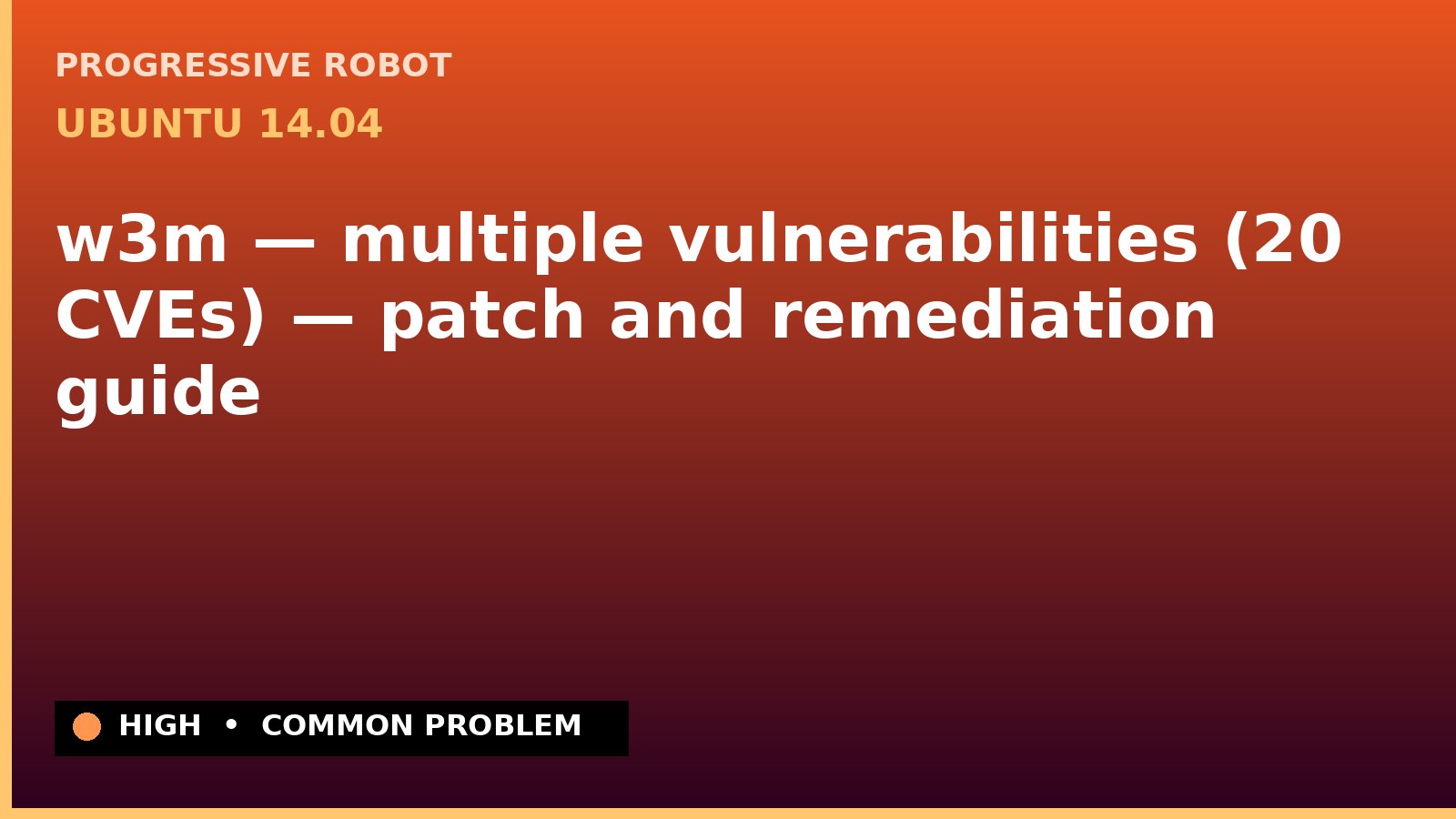 Ubuntu 14.04 — w3m — multiple vulnerabilities (20 CVEs) — patch and remediation guide — diagnosis and fix on Ubuntu 14.04
