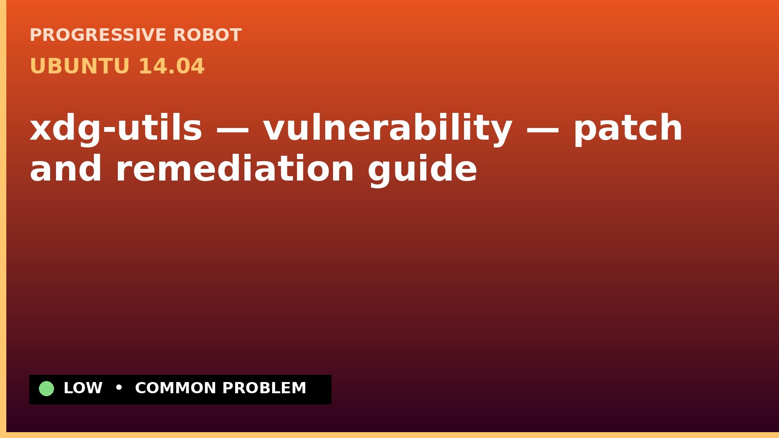 Ubuntu 14.04 — xdg-utils — vulnerability — patch and remediation guide — diagnosis and fix on Ubuntu 14.04