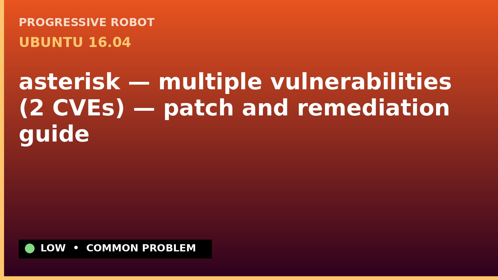 Ubuntu 16.04 — asterisk — multiple vulnerabilities (2 CVEs) — patch and remediation guide — diagnosis and fix on Ubuntu 16.04