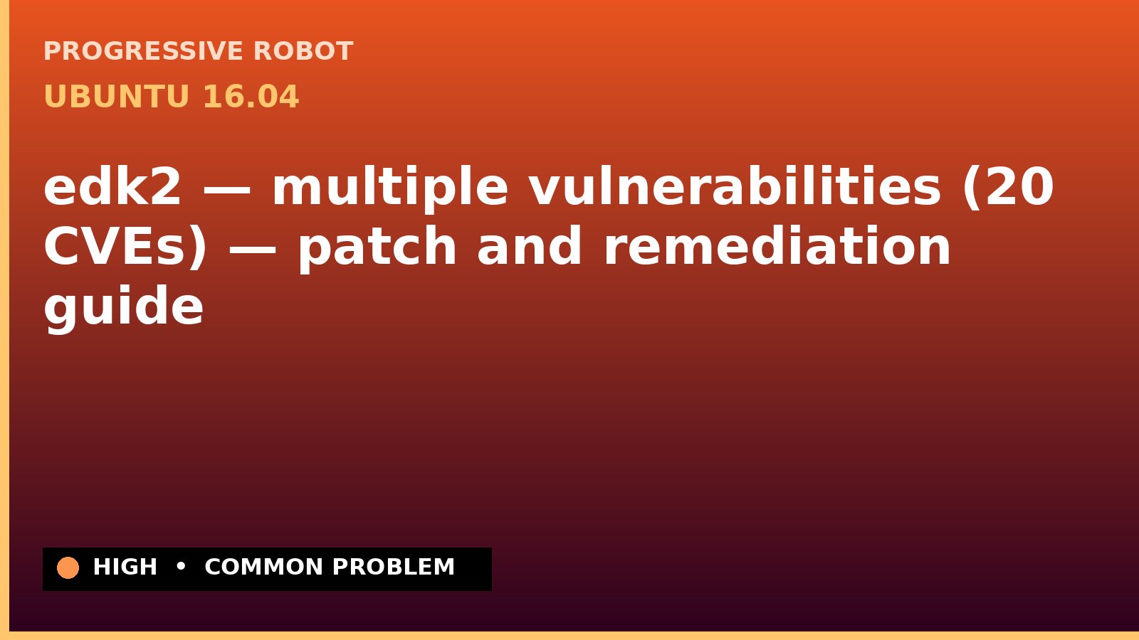 Ubuntu 16.04 — edk2 — multiple vulnerabilities (20 CVEs) — patch and remediation guide