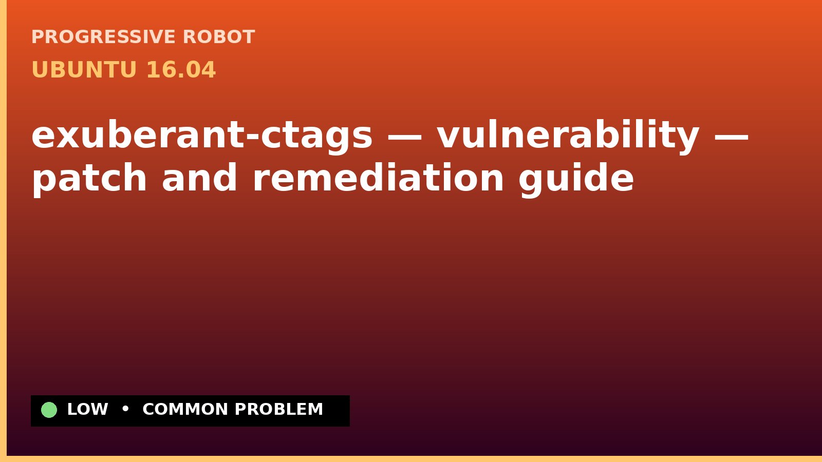 Ubuntu 16.04 — exuberant-ctags — vulnerability — patch and remediation guide — diagnosis and fix on Ubuntu 16.04