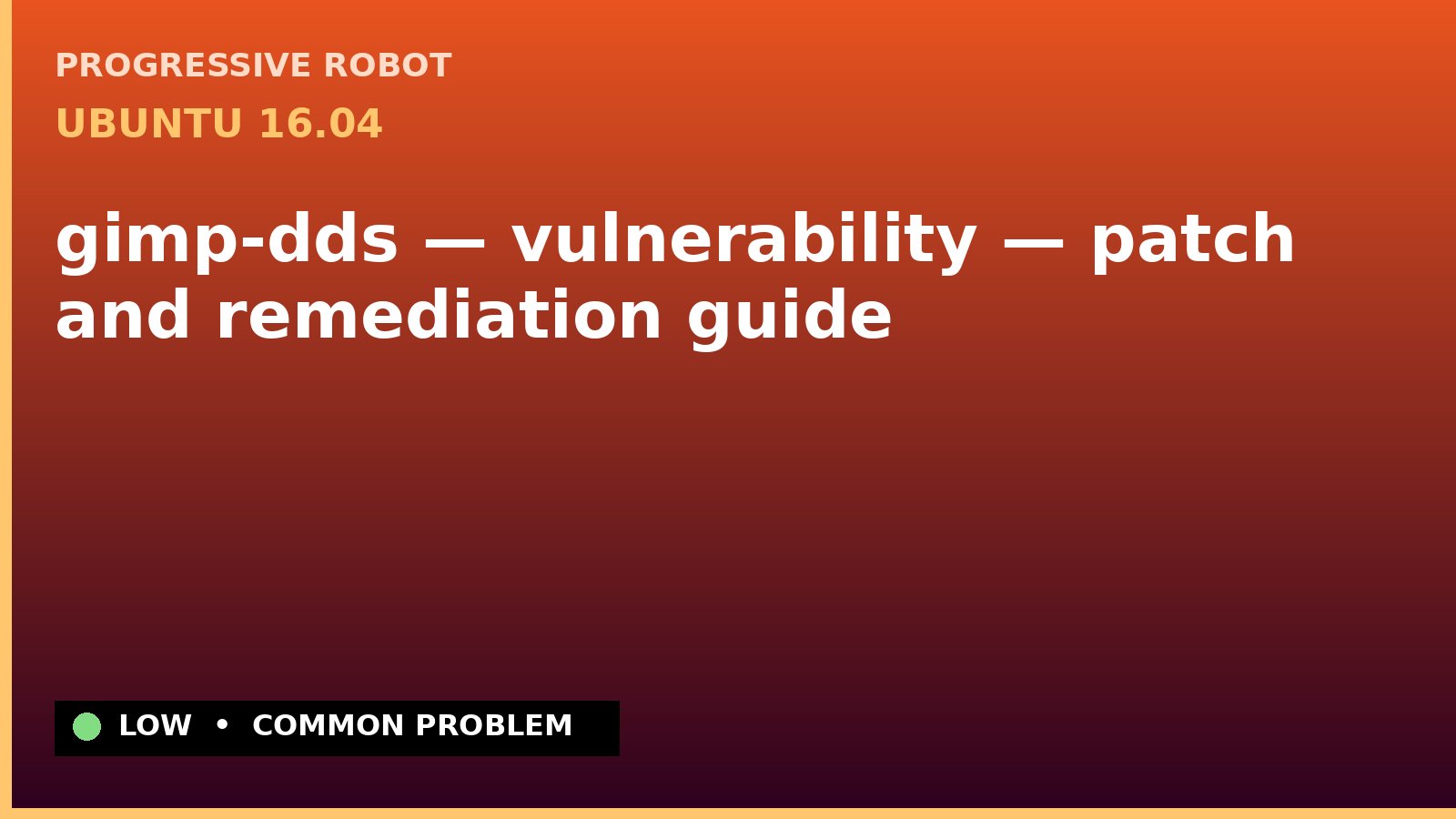 Ubuntu 16.04 — gimp-dds — vulnerability — patch and remediation guide — diagnosis and fix on Ubuntu 16.04