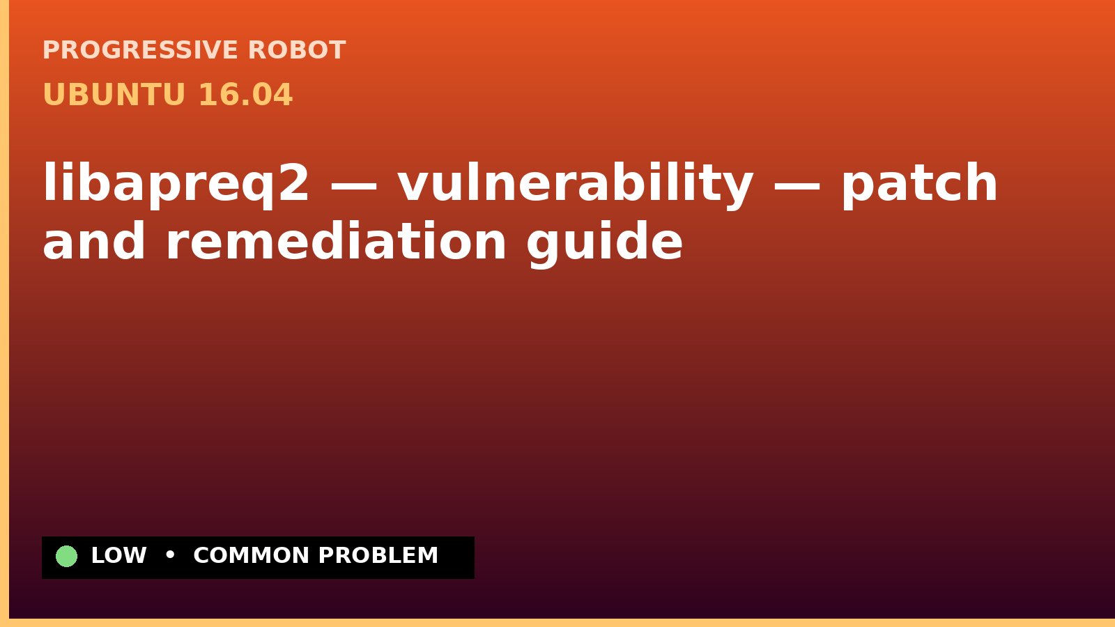 Ubuntu 16.04 — libapreq2 — vulnerability — patch and remediation guide — diagnosis and fix on Ubuntu 16.04