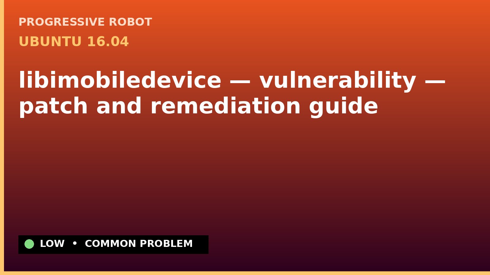 Ubuntu 16.04 — libimobiledevice — vulnerability — patch and remediation guide — diagnosis and fix on Ubuntu 16.04