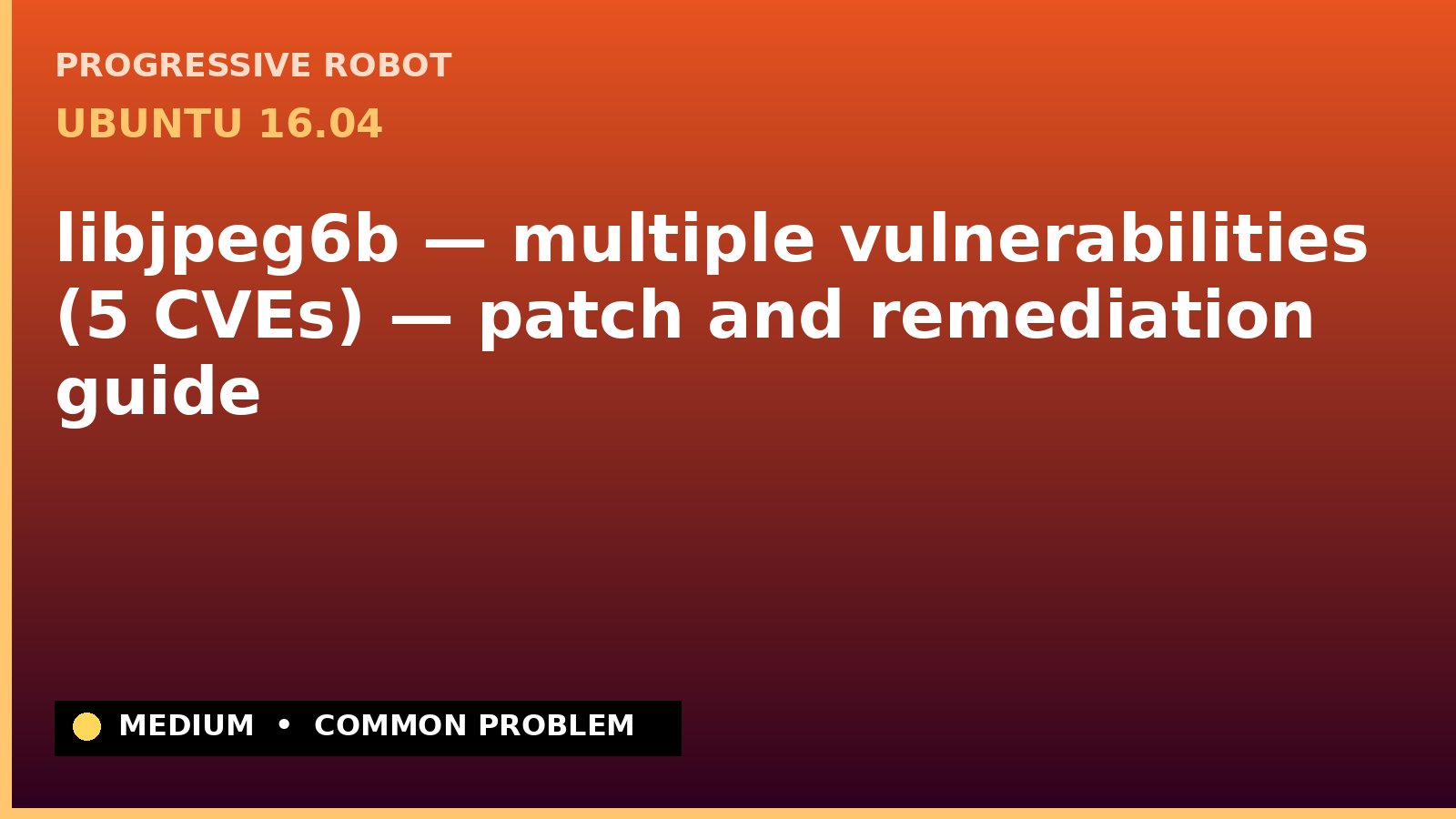 Ubuntu 16.04 — libjpeg6b — multiple vulnerabilities (5 CVEs) — patch and remediation guide — diagnosis and fix on Ubuntu 16.04