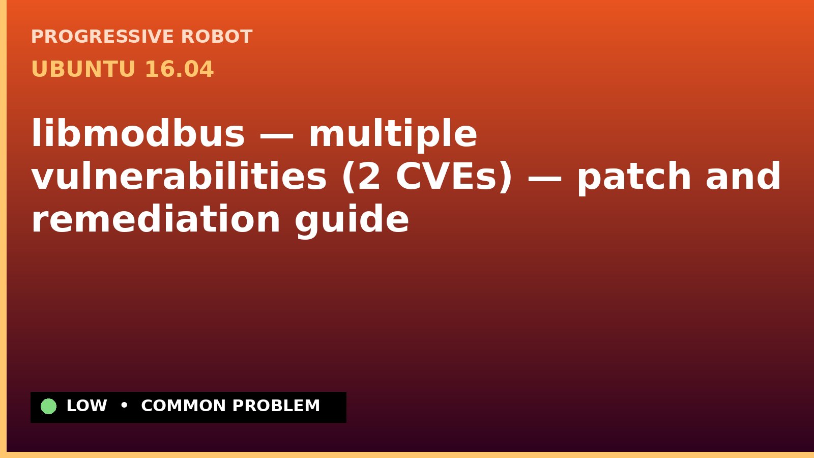 Ubuntu 16.04 — libmodbus — multiple vulnerabilities (2 CVEs) — patch and remediation guide — diagnosis and fix on Ubuntu 16.04