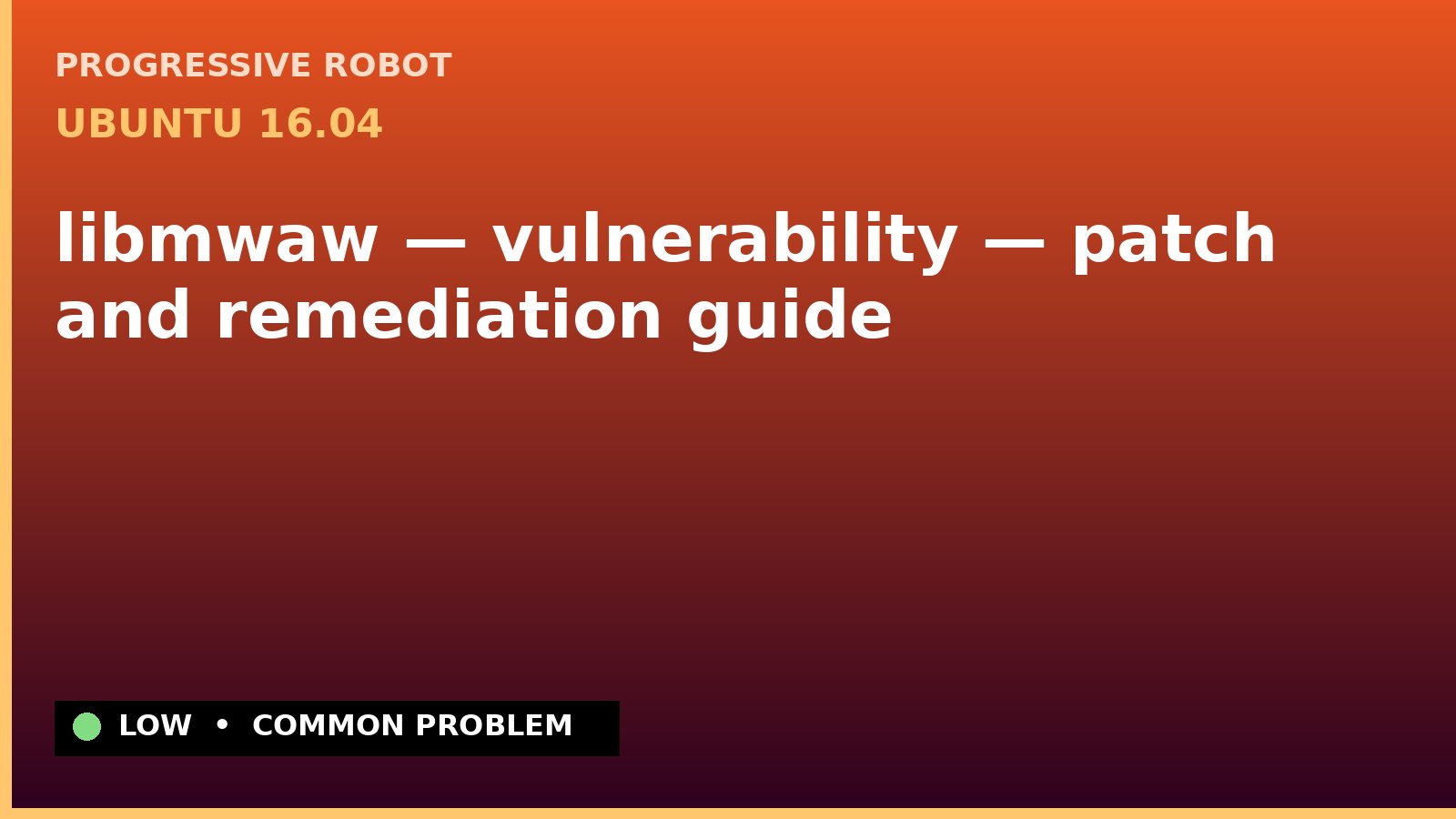 Ubuntu 16.04 — libmwaw — vulnerability — patch and remediation guide — diagnosis and fix on Ubuntu 16.04