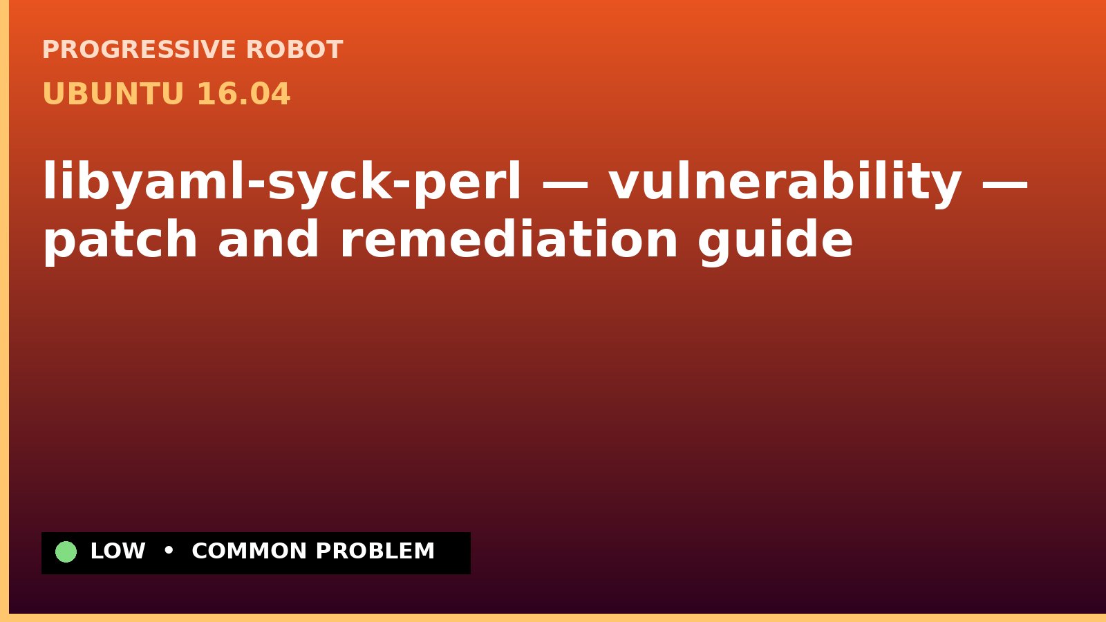 Ubuntu 16.04 — libyaml-syck-perl — vulnerability — patch and remediation guide — diagnosis and fix on Ubuntu 16.04